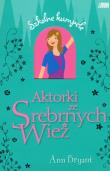 Szkolne kumpele. Aktorki ze Srebrnych Wież. Autor: Bryant Ann. Dadada.pl Okładka książki Szkolne kumpele. Aktorki ze Srebrnych Wież