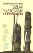 Szlak Piastowski. Przewodnik. Autor: Łęcki Włodzimierz. Dadada.pl Okładka książki Szlak Piastowski. Przewodnik