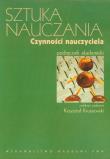 Sztuka nauczania Czynności nauczyciela. Autor: Kruszewski Krzysztof. Dadada.pl Okładka książki Sztuka nauczania Czynności nauczyciela