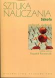 Sztuka nauczania Szkoła. Autor: Kruszewski Krzysztof. Dadada.pl Okładka książki Sztuka nauczania Szkoła
