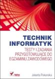 Technik informatyk Testy i zadania przygotowujące do egzaminu zawodowego. Autor: Pokorska Jolanta. Dadada.pl Okładka książki Technik informatyk Testy i zadania przygotowujące do egzaminu zawodowego