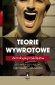 Teorie wywrotowe. Antologia przekładów. Autor: Gajewska Agnieszka. Dadada.pl Okładka książki Teorie wywrotowe. Antologia przekładów