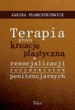 Terapia przez kreację plastyczną w resocjalizacji recydywistów penitencjarnych. Autor: Janina Florczykiewicz. Dadada.pl Okładka książki Terapia przez kreację plastyczną w resocjalizacji recydywistów penitencjarnych