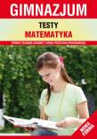 Testy Matematyka Gimnazjum. Autor: Stompor Aneta, Jankowska Izabela. Dadada.pl Okładka książki Testy Matematyka Gimnazjum