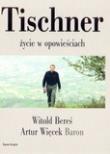 Tischner. Życie w opowieściach. Autor: Witold Bereś, Więcek Baron Artur. Dadada.pl Okładka książki Tischner. Życie w opowieściach