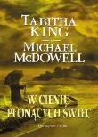W cieniu płonących świec. Autor: Tabitha King, Michael McDowell. Dadada.pl Okładka książki W cieniu płonących świec