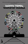 Warsztat diabła. Autor: Jáchym Topol. Dadada.pl Okładka książki Warsztat diabła