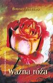 Ważna róża. Autor: Ferrero Bruno. Dadada.pl Okładka książki Ważna róża
