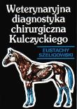 Weterynaryjna diagnostyka chirurgiczna. Autor: Eustachy Szeligowski. Dadada.pl Okładka książki Weterynaryjna diagnostyka chirurgiczna