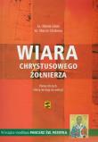 Wiara chrystusowego żołnierza. Autor: Gilski Marek, Cholewa Marcin. Dadada.pl Okładka książki Wiara chrystusowego żołnierza