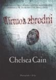 Wirtuoz zbrodni. Autor: Chelsea Cain. Dadada.pl Okładka książki Wirtuoz zbrodni