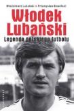 Włodek Lubański. Autor: Lubański Włodzimierz, Przemysław Słowiński. Dadada.pl Okładka książki Włodek Lubański