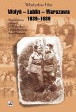 Okładka książki Wołyń-Lublin-Warszawa 1939-1989. Wspomnienia..