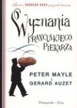 Wyznania francuskiego piekarza. Autor: Mayle Peter, Gerard Auzet. Dadada.pl Okładka książki Wyznania francuskiego piekarza