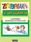 Zabawa z Ortografią - Słowniczek Ortograficzny WZ. Autor: Urszula Dmitruk. Dadada.pl Okładka książki Zabawa z Ortografią - Słowniczek Ortograficzny WZ