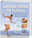 Zdrowa waga dla każdego. Autor:  Mayo Clinic. Dadada.pl Okładka książki Zdrowa waga dla każdego