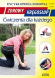 Zdrowy kręgosłup Ćwiczenia dla każdego. Autor: Chojnowska Emilia. Dadada.pl Okładka książki Zdrowy kręgosłup Ćwiczenia dla każdego