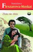Złoto nie złoto. Autor: Fleszarowa-Muskat Stanisława. Dadada.pl Okładka książki Złoto nie złoto