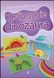 Zrób sobie dinozaura. Autor: Michalec Katarzyna. Dadada.pl Okładka książki Zrób sobie dinozaura