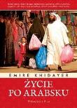 Życie po arabsku. Autor: Khidayer Emire. Dadada.pl Okładka książki Życie po arabsku