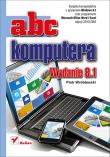 ABC komputera. Wydanie 8.1. Autor: Piotr Wróblewski. Dadada.pl Okładka książki ABC komputera. Wydanie 8.1