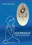 Adoremus. Pozwólcie dzieciom.... Autor: Karkowska Krystyna. Dadada.pl Okładka książki Adoremus. Pozwólcie dzieciom...