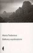 Okładka książki Bałkany wyobrażone