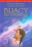 Bliscy nie odchodzą. Autor: Sylvia Browne. Dadada.pl Okładka książki Bliscy nie odchodzą