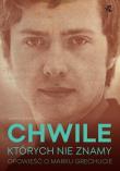 Okładka książki Chwile których nie znamy. Opowieść o M. Grechucie