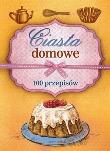 Ciasta domowe. 100 przepisów. Autor: Marta Szydłowska. Dadada.pl Okładka książki Ciasta domowe. 100 przepisów