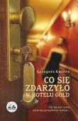 Co się zdarzyło w hotelu Gold. Autor: Kozera Grzegorz. Dadada.pl Okładka książki Co się zdarzyło w hotelu Gold