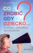 Co zrobić gdy dziecko...? 111 pytań i odpowiedzi dla rodziców (OT). Autor: Jan-Uwe Rogge. Dadada.pl Okładka książki Co zrobić gdy dziecko...? 111 pytań i odpowiedzi dla rodziców (OT)