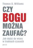 Czy Bogu można zaufać?. Autor: Williams Thomas D.. Dadada.pl Okładka książki Czy Bogu można zaufać?