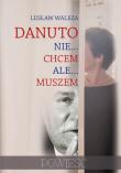 Danuto, nie chcem ale muszem. Autor: Ligęza Bolesław. Dadada.pl Okładka książki Danuto, nie chcem ale muszem