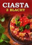 Dobra kuchnia. Ciasta z blachy TW. Autor: Iwona Czarkowska. Dadada.pl Okładka książki Dobra kuchnia. Ciasta z blachy TW