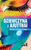 Dziewczyna z Ajutthai. Niezbyt grzeczna historia. Autor: Walczak-Chojecka Agnieszka. Dadada.pl Okładka książki Dziewczyna z Ajutthai. Niezbyt grzeczna historia