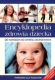 Encyklopedia zdrowia dziecka. Od narodzin do okresu dojrzewania. Autor: praca zbiorowa. Dadada.pl Okładka książki Encyklopedia zdrowia dziecka. Od narodzin do okresu dojrzewania