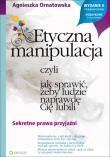 Etyczna manipulacja, czyli jak sprawić.... Autor: Agnieszka Ornatowska. Dadada.pl Okładka książki Etyczna manipulacja, czyli jak sprawić...