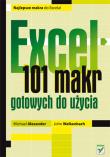 Excel. 101 makr gotowych do użycia. Autor: Michael Alexander, Walkenbach John. Dadada.pl Okładka książki Excel. 101 makr gotowych do użycia