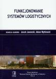 Funkcjonowanie systemów logistycznych. Autor: Jaworski Jacek, Adam Mytlewski. Dadada.pl Okładka książki Funkcjonowanie systemów logistycznych