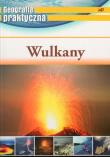 Geografia praktyczna - Wulkany. Autor: praca zbiorowa. Dadada.pl Okładka książki Geografia praktyczna - Wulkany