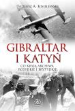 Gibraltar i Katyń. Co kryją archiwa rosyj. i bryt.. Autor: Tadeusz A. Kisielewski. Dadada.pl Okładka książki Gibraltar i Katyń. Co kryją archiwa rosyj. i bryt.