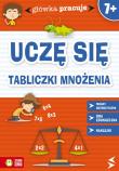 Główka pracuje. Uczę się tabliczki mnożenia. Autor: Orowiecka Iwona. Dadada.pl Okładka książki Główka pracuje. Uczę się tabliczki mnożenia