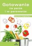 Gotowanie na parze i w parowarze. Autor: Małgorzata Puzio, Glińska Irena. Dadada.pl Okładka książki Gotowanie na parze i w parowarze