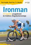 Ironman. 24 tygodnie przygotowań do triatlonu. Autor: Paul Huddle, Roch Fey, Murphy T.J.. Dadada.pl Okładka książki Ironman. 24 tygodnie przygotowań do triatlonu