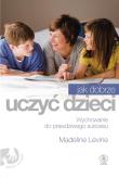 Jak dobrze uczyć dzieci. Autor: Madeline Levine. Dadada.pl Okładka książki Jak dobrze uczyć dzieci