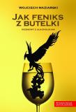 Jak Feniks z butelki. Autor: Wojciech Maziarski. Dadada.pl Okładka książki Jak Feniks z butelki