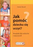 Jak pomóc dziecku się uczyć?. Autor: Dorota Skwark. Dadada.pl Okładka książki Jak pomóc dziecku się uczyć?