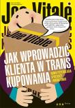 Jak wprowadzić klienta w trans kupowania. Nowa psy. Autor: Joe Vitale. Dadada.pl Okładka książki Jak wprowadzić klienta w trans kupowania. Nowa psy