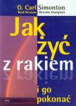 Jak żyć z rakiem i go pokonać. Autor: O. Carl Simonton, Reid Henson. Dadada.pl Okładka książki Jak żyć z rakiem i go pokonać